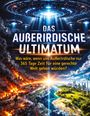 Text: "DAS AUSSERIRDISCHE ULTIMATUM. Was wäre, wenn uns Außerirdische nur 365 Tage Zeit für eine gerechte Welt geben würden?" Darunter eine kontrastreiche Landschaft mit Feuer auf der linken Seite und einer grünen Stadt auf der rechten. Oben sind UFOs am Himmel.