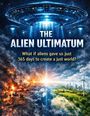 Titel: THE ALIEN ULTIMATUM. Frage: Was wäre, wenn Aliens uns nur 365 Tage gäben, um eine gerechte Welt zu schaffen? 
Oben: UFO, unten Zweiteilung Erde.