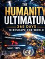 "THE HUMANITY ULTIMATUM", "365 DAYS TO RESHAPE THE WORLD", "PROGRESS OF HUMANITY 7%", "TARGET: 100%". Zukunftsillustration.