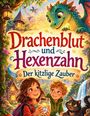 "Drachenblut und Hexenzahn: Der kitzlige Zauber". Eine Illustration mit fröhlichen Kindern, einem Drachen und einer Katze.