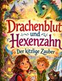 „Drachenblut und Hexenzahn: Der kitzlige Zauber“. Zwei Kinder, ein Drache und eine Katze in einer lebhaften Fantasieszenerie.