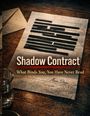 „Shadow Contract“ und „What Binds You, You Have Never Read“ auf einem Tischdokument mit geschwärzten Texten.