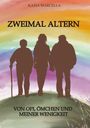 „Zweimal Altern“, „Von Opi, Ömchen und meiner Wenigkeit“. Drei Personen Silhouetten vor buntem Himmel.