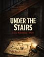 „Under the Stairs. Every Wall Holds a Truth. Folge mir. Sie ist offen.“ Eine Treppe, eine offene Tür, ein Grundriss, Taschenlampe, Schlüssel.