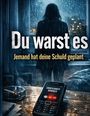 „Du warst es. Jemand hat deine Schuld geplant.“ Ein Handy zeigt „Unbekannte Nummer“. Eine Person steht am Fenster.