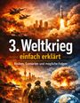 „3. Weltkrieg einfach erklärt“ – Risiken, Szenarien und mögliche Folgen. Militärs, Explosionen und Flugzeuge.