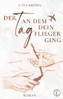 „Der Tag an dem dein Flieger ging“ von Jutta Kröpfl, Roman. Zwei illustrierte, sich berührende Hände.