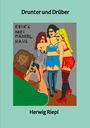 Oben steht "Drunter und Drüber", unten "Herwig Riepl". Eine Illustration zeigt drei Frauen, die von einem Fotografen aufgenommen werden.