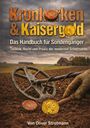 "Kronkorken & Kaisergold. Das Handbuch für Sondengänger. Technik, Recht und Praxis der modernen Schatzsuche."

Ein Metall-Detektor auf einem Acker, eine Hand hält einen Spaten, daneben ein Kronkorken und eine Münze.