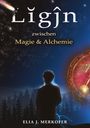 „Ligîn zwischen Magie & Alchemie“. Ein Mann steht vor einem nächtlichen Wald. Magische Symbole leuchten.
