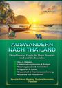 Titel: Auswandern nach Thailand. Themen: Visa, Kosten, Wohnungen, Kultur, Gesundheit, Haustiere. Fokus: Rentner, Nomaden, Familien. Strand bei Sonnenuntergang, Boote, Palmen.