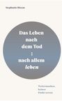 Text: „Das Leben nach dem Tod; nach allem leben“. Oben Name, unten „Weitermachen, keinen Punkt setzen“. Schlichter Stil.