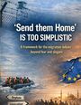 Text: „‘Send them Home’ IS TOO SIMPLISTIC. A framework for the migration debate beyond fear and slogans.” Bild: Menschen in Booten.