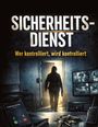 Große Schrift: "SICHERHEITSDIENST". Darunter: "Wer kontrolliert, wird kontrolliert." Eine Person verlässt einen Raum, eingehüllt in Licht.