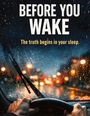 "BEFORE YOU WAKE. The truth begins in your sleep." Zwei Hände steuern ein Auto im Regen, Lichter verschwimmen.