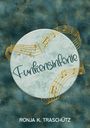 "Funkensinfonie", darunter "RONJA K. TRASCHÜTZ". Hintergrund mit goldenen Notenlinien und floralem Muster.