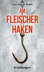 Hermann Rath: Am Fleischerhaken, Buch