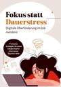 "Fokus statt Dauerstress. Digitale Überforderung im Job meistern." Illustration: Frau am Laptop, den Kopf auf den Armen.