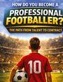 „HOW DO YOU BECOME A PROFESSIONAL FOOTBALLER? THE PATH FROM TALENT TO CONTRACT.“ Ein Junge im Stadion, Trikot Nummer 10.