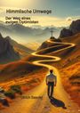 Ulrich Seeckt: Himmlische Umwege Der Weg eines ewigen Optimisten, Buch