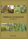 "Heilpflanzen am Wegesrand. Ein Jahresbuch. Sandra Meier." Neun Fotos von Pflanzen in einem schlichten, naturfarbenen Layout.