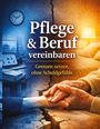 Text: "Pflege & Beruf vereinbaren. Grenzen setzen, ohne Schuldgefühle." Links Büro, rechts pflegende Hände.