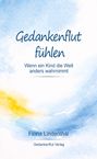 "Gedankenflut fühlen. Wenn ein Kind die Welt anders wahrnimmt. Fiona Lindenthal. Gedankenflut Verlag." Aquarell Hintergrund.