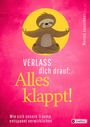„Verlass dich drauf: Alles klappt! Wie sich unsere Träume entspannt verwirklichen.“ Illustration eines meditierenden Faultiers.