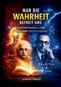 „Nur die Wahrheit befreit uns“ steht über Einstein und Gödel, flankiert von Formeln und Blitzen. Autor: Gerhard A. Schwartz.