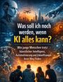Text: "Was soll ich noch werden, wenn KI alles kann? Wie junge Menschen trotz künstlicher Intelligenz...ihren Weg finden." Oben links ein Roboterkopf und rechts eine Robotermanschette; unten sitzen drei Personen vor einem leuchtenden Hintergrund.