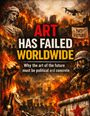 "ART HAS FAILED WORLDWIDE" überflammt. Statue, brennende Stadt, Faust, Soldat mit Gasmaske, Drohne, "NO FUTURE"-Schild.