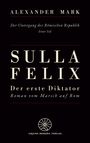 ALEXANDER MARK; Der Untergang der Römischen Republik; SULLA FELIX; Der erste Diktator; ARJUNA MOKSHA VERLAG; mit einem Rad-Logo.