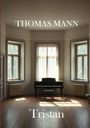 Oberer Text: "THOMAS MANN", unterer Text: "Tristan". Ein Klavier steht in einem lichtdurchfluteten Raum mit Holzboden.