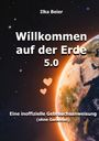 „Willkommen auf der Erde 5.0“, „Eine inoffizielle Gebrauchsanweisung (ohne Garantie!)“, zeigt Erde im All mit Herzen.