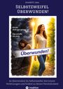 "SELBSTZWEIFEL ÜBERWUNDEN!", zwei Frauen: eine traurig im Dunkeln, die andere lächelt im Licht, getrennt durch eine Linie.