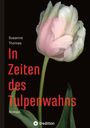 „In Zeiten des Tulpenwahns“ von Susanne Thomas; Roman. Eine rosa-weiße Tulpe vor schwarzem Hintergrund.