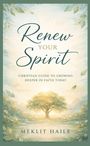 "Renew Your Spirit. Christian guide to growing deeper in faith today. Meklit Haile." Ein strahlender Baum in einer friedlichen Landschaft.