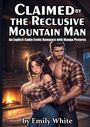 "Claimed by the Reclusive Mountain Man", "An Explicit Cabin Erotic Romance with Manga Pictures", von Emily White. Illustration zweier Personen in Holzhaus, Kamin im Hintergrund.