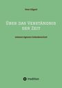 „Über das Verständnis der Zeit“, „mitsamt eigenem Gedankenschutt“, Autor: Peter Hilgard. Unten das tredition Logo.