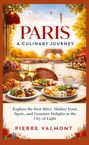 "PARIS: A CULINARY JOURNEY. Explore the best bites in the City of Light. Pierre Valmont." Vorne ein Tisch mit französischem Essen.
