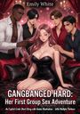 Emily White: Gangbanged Hard: Her First Group Sex Adventure, Buch
