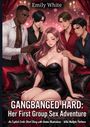 Emily White: Gangbanged Hard: Her First Group Sex Adventure, Buch