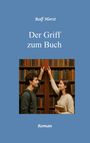 „Rolf Horst: Der Griff zum Buch. Roman.“ Ein Mann und eine Frau in einer Bibliothek greifen nach Büchern.