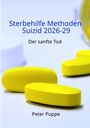 „Sterbehilfe Methoden Suizid 2026-29: Der sanfte Tod“ von Peter Puppe. Gelbe Tabletten auf hellem Hintergrund.