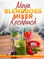 Text: "Ninja Blendboss Mixer Kochbuch", "Zugang zu 1000+ Rezepten", "Inga Sommer". Drei bunte Smoothies in Gläsern.