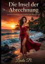 "Die Insel der Abrechnung", "Erotischer Roman", "Linda B.". Frau in rotem Kleid am Strand bei Sonnenuntergang.