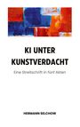 Hermann Selchow: KI unter Kunstverdacht, Buch