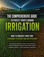 "The comprehensive guide to perfect sports ground irrigation. Wie man Rasen nachhaltig, effizient und kostengünstig bewässert." Vorne ist Rasengras mit einem aktiven Wasserstrahler im Hintergrund zu sehen.