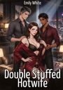 Buchtitel: "Double Stuffed Hotwife", Autorin: Emily White. Illustration: Drei stilvolle Personen, städtische Nachtkulisse.