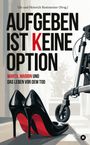 Text: "Aufgeben ist keine Option. Marta, Marion und das Leben vor dem Tod." Schwarze High Heels und ein Rollator.